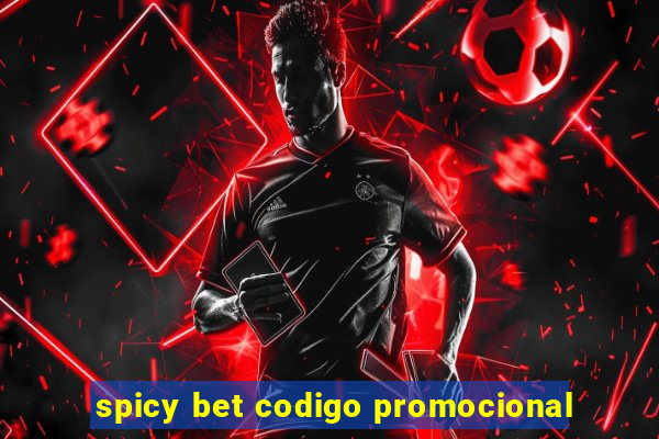 spicy bet codigo promocional